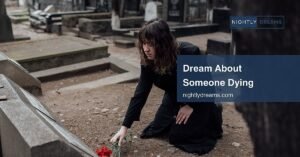 What Does It Mean to Dream About Someone Dying? Uncover the Hidden Messages