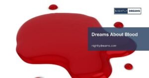 What Do Dreams About Blood Mean? Uncover Hidden Messages from Your Subconscious