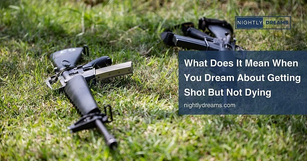 What Does It Mean When You Dream About Getting Shot but Not Dying? Symbolism & Insights Explained